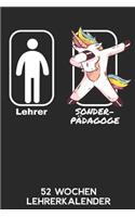 Lehrer - Sonderpädagogiklehrer - 52 Wochen Lehrerkalender: 6'x9' ( A5) 52 Wochen Einhorn Lehrerplaner / Notebook - Lustige Geschenkidee für Lehrerinnen und Lehrer. Geschenk f. Referendare zum Abschluss des R