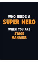 Who Need A SUPER HERO, When You Are Stage Manager