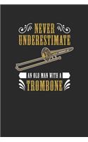 Never Underestimate An Old Man With A Trombone: Never Underestimate Notebook, Graph Paper (6" x 9" - 120 pages) Musical Instruments Themed Notebook for Daily Journal, Diary, and Gift