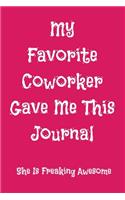 My Favorite Coworker Gave Me This Journal She Is Freaking Awesome