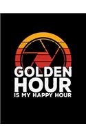 Golden Hour Is My Happy Hour: 8.5x11 Blank Lined Notebook (Paperback) - Filmmaker and Photography Gift for Photographers, Camera Operators, Camera Crew