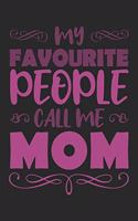 My Favourite People Call Me Mom: Mama Mutti Geschenk Für Mutter Muttertag Dina5 Liniert Notizbuch Tagebuch Planer Notizblock Malheft Kladde Journal Strazze