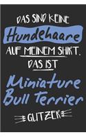 Das sind keine Hundehaare das ist Miniature Bull Terrier Glitzer: 6x9 Zoll (ca. DIN A5) 110 Seiten Punkteraster I Notizbuch I Tagebuch I Notizen I Planer I Geschenk Idee für Miniature Bull Terrier Hunderasse Liebha