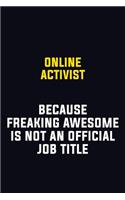 Online Activist Because Freaking Awesome Is Not An Official Job Title