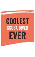 Coolest scuba diver Ever Notebook, scuba divers Gifts scuba diver Appreciation Gift, Best scuba diver Notebook A beautiful: Lined Notebook / Journal Gift,, 120 Pages, 6 x 9 inches, Personal Diary, Great for scuba divers, Gift for scuba diver, Pers