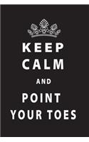 Keep Calm And Point Your Toes