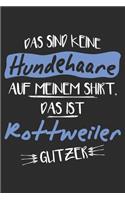Das sind keine Hundehaare das ist Rottweiler Glitzer