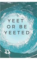 Yeet Or Be Yeeted