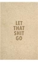 Let That Shit Go