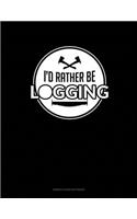I'd Rather Be Logging: Genkouyoushi Notebook(41 Genkouyoushi Notebook)