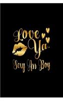 Love Ya, Sexy Ass Boy