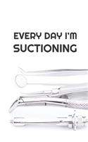 Every Day I'm Suctioning