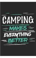 Camping Makes Everything Better: Funny Cool Camper Journal - Notebook - Workbook Diary - Planner-6x9 - 120 Quad Paper Pages With An Awesome Comic Quote On The Cover. Cute Gift For C