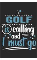 Golf Is Calling And I Must Go