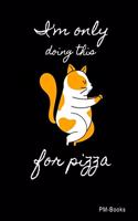 IM Only Doing This For Pizza: Gepunktetes A5 Notizbuch oder Heft für Schüler, Studenten und Erwachsene