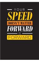 Your Speed Doesn't Matter Forward Is Forward