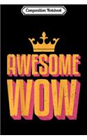 Composition Notebook: Awesome Wow Positive Excited Powerful Journal/Notebook Blank Lined Ruled 6x9 100 Pages