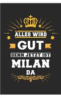 Alles wird gut denn jetzt ist Milan da