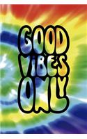 Good Vibes Only