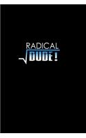 Radical Dude!