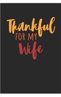 Thanksgiving Notebook - Thankful For My Wife Journal - Thanksgiving Gift for Him and Her - Thanksgiving Diary: Medium College-Ruled Journey Diary, 110 page, Lined, 6x9 (15.2 x 22.9 cm)