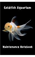 Goldfish Aquarium Maintenance Notebook: Aquarium Goldfish Hobbyist Record Keeping Book. Log Water Chemistry, Maintenance And Fish Health