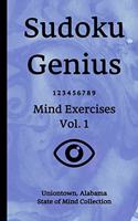 Sudoku Genius Mind Exercises Volume 1: Uniontown, Alabama State of Mind Collection