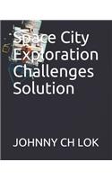 Space City Exploration Challenges Solution