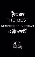 You Are The Best Registered Dietitian In The World! 2020 Planner: Nice 2020 Calendar for Registered Dietitian - Christmas Gift Idea for Registered Dietitian - Registered Dietitian Journal for 2020 - 120 pages 8.5x1