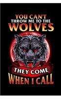 You Can't Throw Me To The Wolves They Come When I Call: You Can't Throw Me To The Wolves They Come When I Call Blank Composition Notebook for Journaling & Writing (120 Lined Pages, 6" x 9")