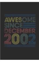 Awesome Since December 2002: Blank Lined Notebook - Journal for 17 years old Birthday Gift Idea