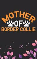 Mother Of Border Collie: Cool Border Collie Dog Journal Notebook - Border Collie Puppy Lover Gifts - Funny Border Collie Dog Notebook - Border Collie Owner Gifts. 6 x 9 in 1
