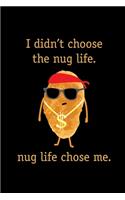 I Didn't Choose The Nug Life Nug Life Chose Me