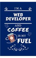 I'm A Web Developer And Coffee Is My Fuel