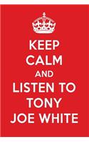 Keep Calm and Listen to Tony Joe White: Tony Joe White Designer Notebook