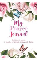 My Prayer Journal: Floral Design with Butterflies 3 Months of Prayer, Praise, and Thanks