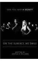 On the Surface, We Smile
