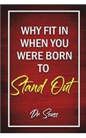 Why Fit In When You Were Born To Stand Out - Dr. Seuss: Journal Diary Notebook for Girls(Why Fit in When You Were Born to Stand Out - Dr. Seuss)