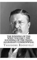 The Winning of the West, Volume 3 The Founding of the Trans-Alleghany Commonweal