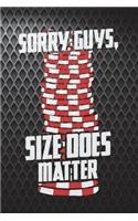 Sorry Guys Size Does Matter: Funny Gambling Journal For Poker Players: Blank Lined Notebook For Casinos To Write Notes & Writing