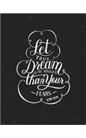 Let Your Dream Be Bigger Than Your Fears 2018-2019: Motivational Quote Aug 2018 - July 2019 -- Weekly View -- To Do Lists, Goal-Setting, Class Schedules + More