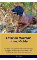 Bavarian Mountain Hound Guide Bavarian Mountain Hound Guide Includes: Bavarian Mountain Hound Training, Diet, Socializing, Care, Grooming, Breeding and More