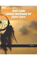 Study Guide Student Workbook for There There