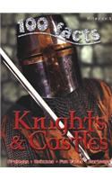 100 Facts Knights & Castles: An Exciting Medieval World of Brave Knights and Incredible C