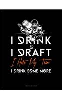I Drink, I Draft, I Hate My Team, I Drink Some More: Two Column Ledger