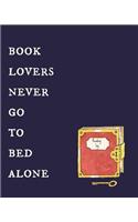 Book Lovers Never Go to Bed Alone: Book Log, Reading Journal, Notebook, Keep Track & Review All of the Books You Have Read! Perfect as a Gift for Any Book Lover.