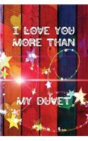 I Love You More Than My Duvet: Star and Heart Themed Notebook or Journal for Someone You Love