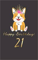 Happy Birthday! 21: 21st Birthday Gift Book for Messages, Birthday Wishes, Journaling and Drawings. for Dog Lovers!
