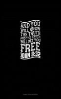 And You Will Know the Truth, and the Truth Will Set You Free - John 8: 32: Cornell Notes Notebook(80 Cornell Notes Notebook)