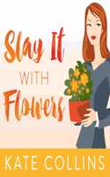 Slay It with Flowers